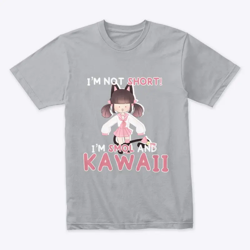 I’m not short! I’m smol and kawaii